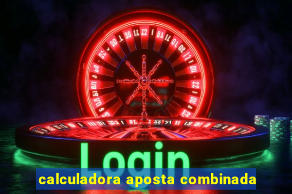 calculadora aposta combinada